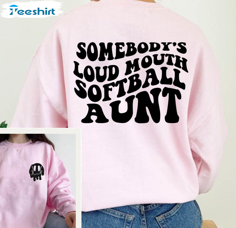 Somebody's Loud Mouth Aunt Shirt, Softball Melting Long Sleeve Unisex Hoodie