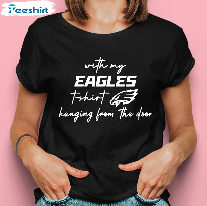 Philadelphia Eagles With My Eagles Hanging From The Door Shirt, Trendy Football Long Sleeve Tee Tops