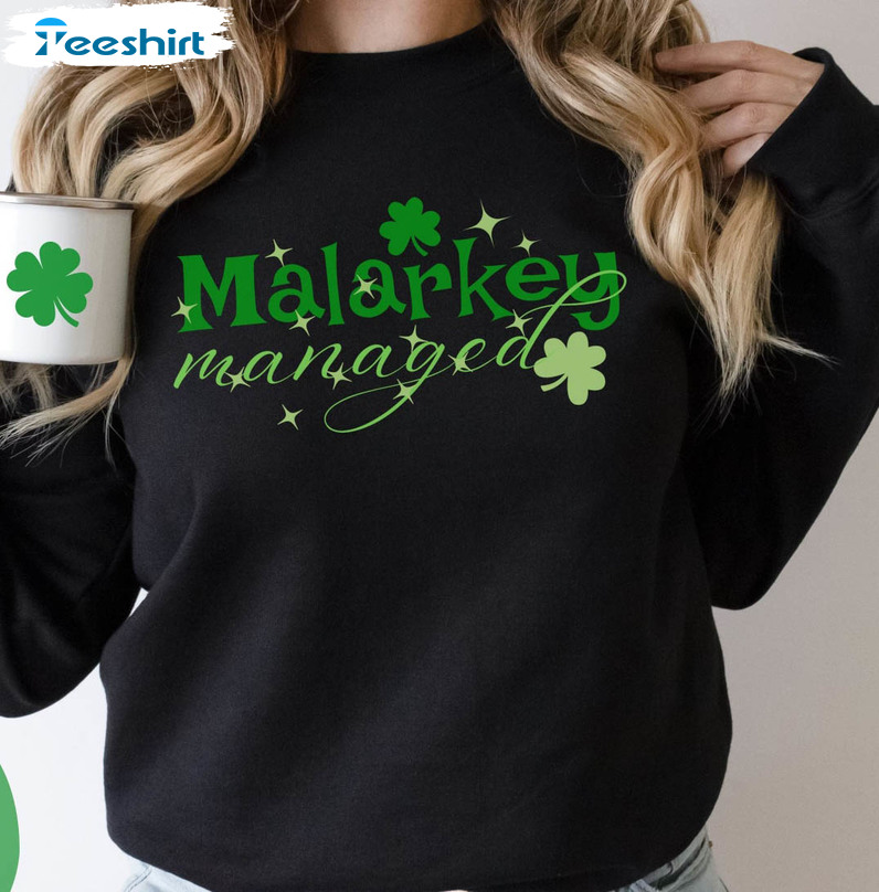 Cute Malarkey Managed Shirt, Funny St Patricks Day Unisex T-shirt Short Sleeve