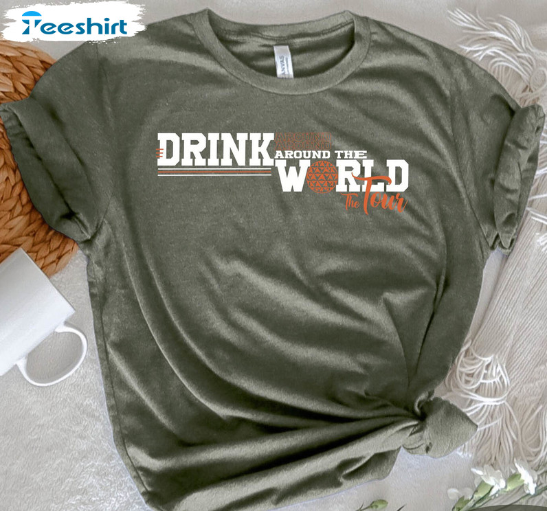 Drink Around The World The Tour Shirt, Trendy World Showcase Unisex Hoodie Crewneck