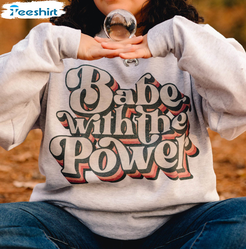 Babe With The Power Shirt, Fleece Lined Crewneck Unisex Hoodie