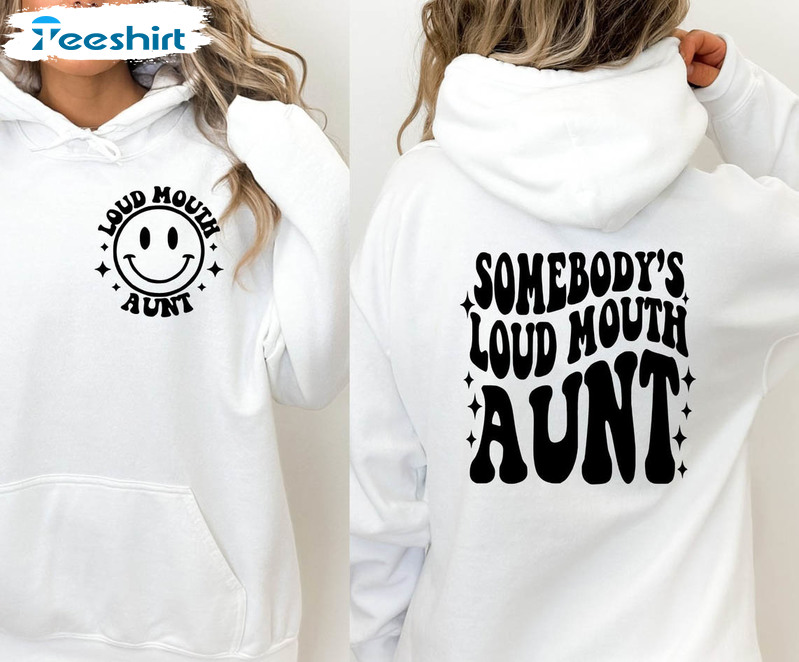 Somebody's Loud Mouth Aunt Vintage Shirt, New Aunt Sweatshirt Unisex Hoodie