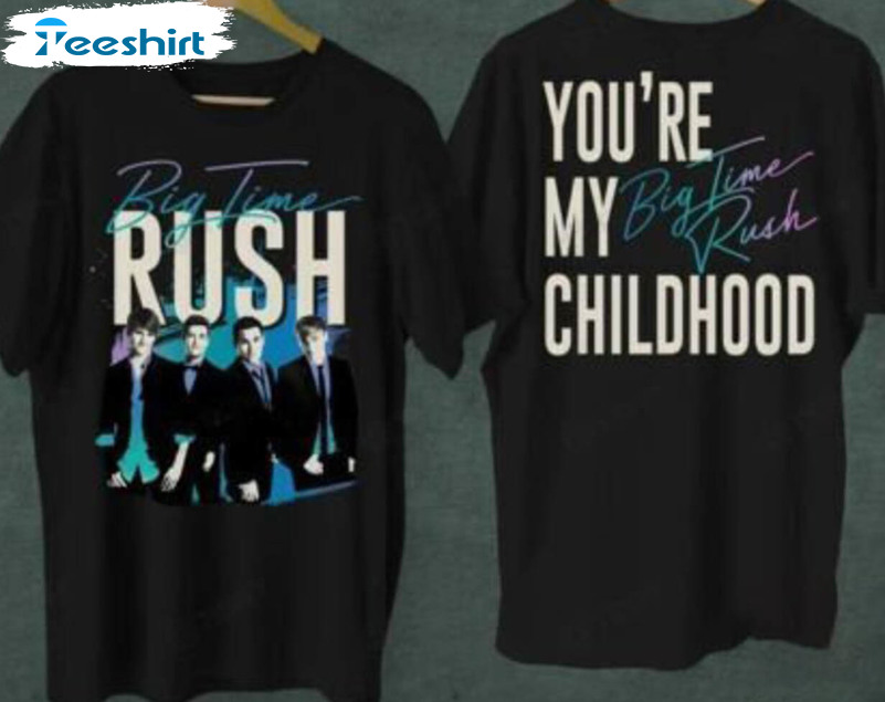 Big Time Rush Concert Shirt , You Are My Big Time Rush Childhood Pop Music Unisex Hoodie Crewneck