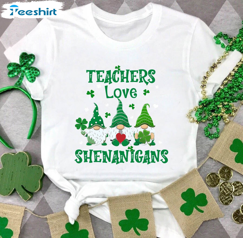 Teachers Love Shenanigans Gnomes Shirt, St Patricks Day Teacher Crewneck Unisex T-shirt