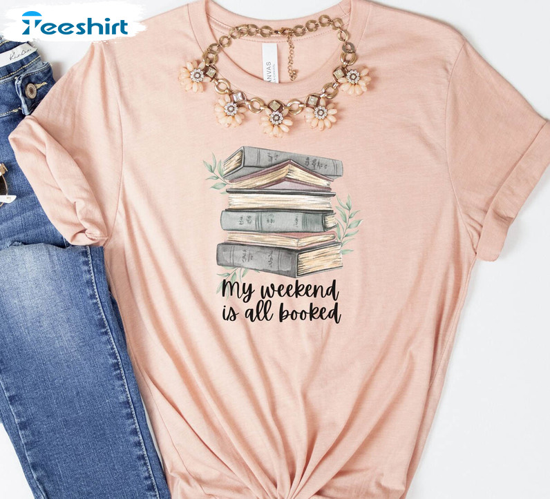 My Weekend Is All Booked Trendy Shirt, Vintage Bookish Unisex T-shirt Short Sleeve