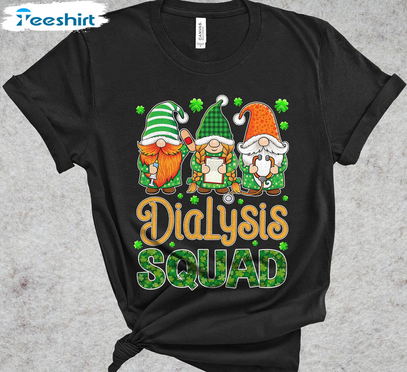 Funny St Patricks Day Shirt, Dialysis Squad Crewneck Unisex T-shirt