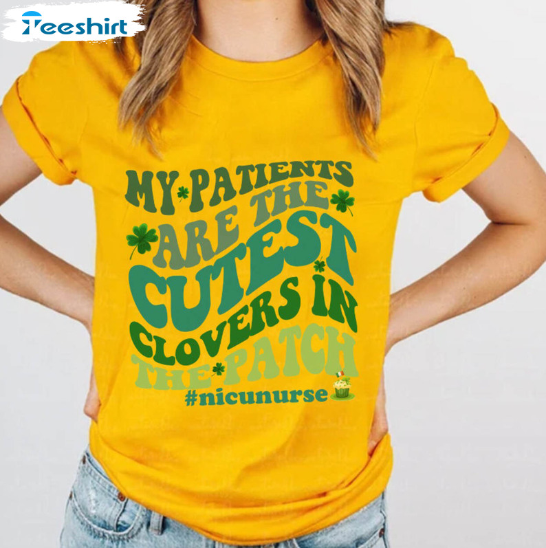 My Patients Are The Cutest Clovers In The Patch Shirt, Funny St Patricks Day Unisex Hoodie Long Sleeve