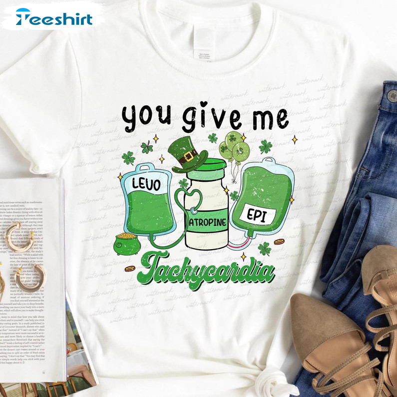 You Give Me Tachycardia St Patricks Day Shirt, Trendy Shamrock Cute Unisex Hoodie Short Sleeve