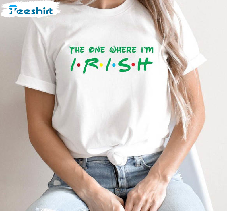 The One Where I'm Irish Vintage Shirt, St Patricks Day Short Sleeve Crewneck