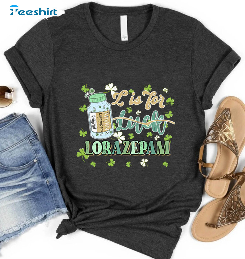 L Is For Lorazepam St Patricks Day Shirt, Trendy St Patricks Day Unisex T-shirt Sweater