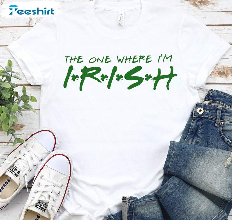 The One Where I'm Irish Vintage Shirt, Friends Patricks Day Short Sleeve Crewneck