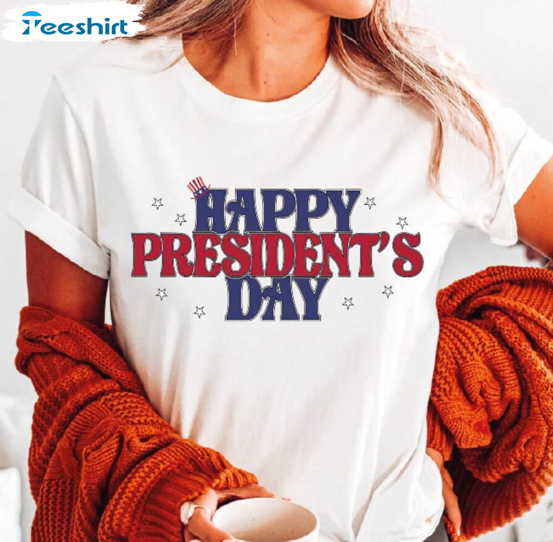 Happy President Day Shirt, Presidents Day Unisex Hoodie Crewneck