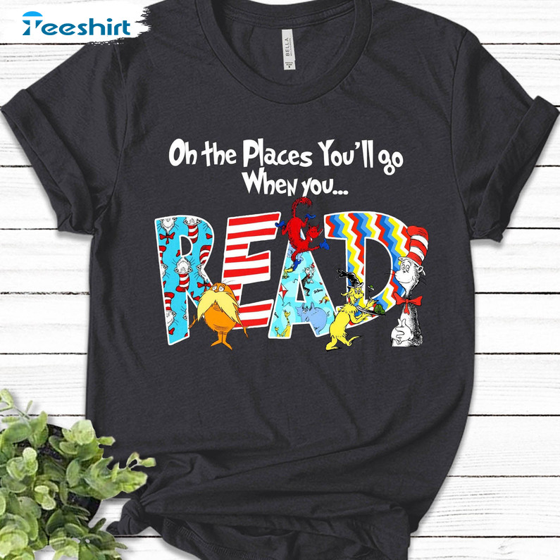 Oh The Places You'll Go When You Read Cute Shirt, Funny National Read Across America Long Sleeve Unisex Hoodie