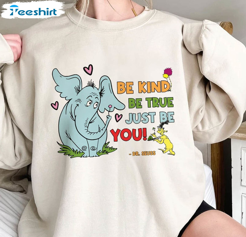 Be Kind Be True Just Be You Shirt, Dr Seuss Teacher Short Sleeve Tee Tops