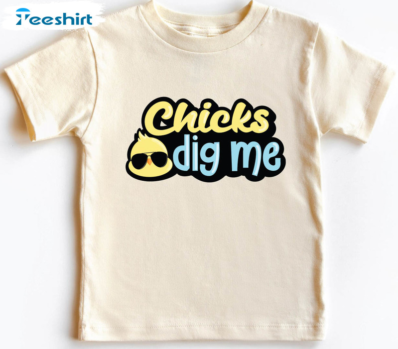 Chicks Dig Me Cute Shirt, Trendy Bunny Baby Easter Day Short Sleeve Crewneck