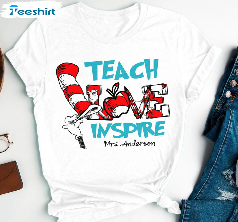 Funny Teacher Love Inspire Dr. Seuss Shirt, Cat In The Hat Unisex Hoodie Short Sleeve