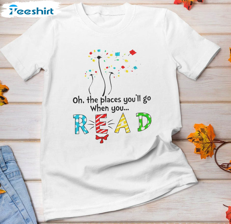 Vinatge Oh The Places You'll Go When You Read Shirt, Trendy Unisex T-shirt Long Sleeve