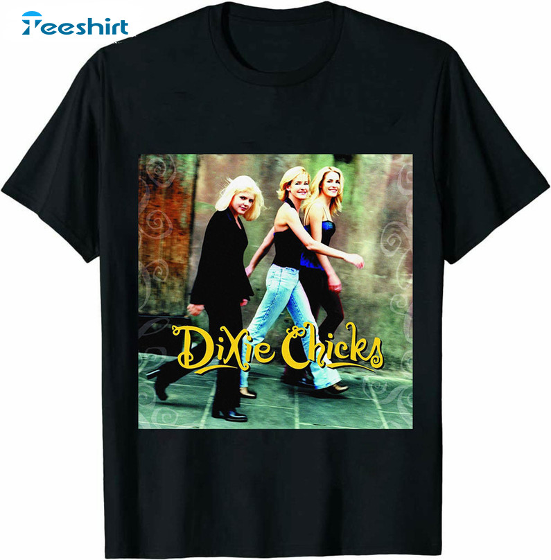 Dixie Chicks The Chicks Shirt, Wide Open Spaces Dixie Chicks Unisex T-shirt Short Sleeve