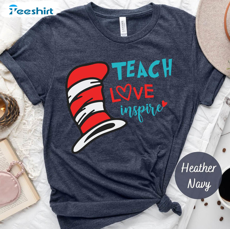 Dr Seuss Teach Shirt, Teacher Love Inspire Crewneck Short Sleeve