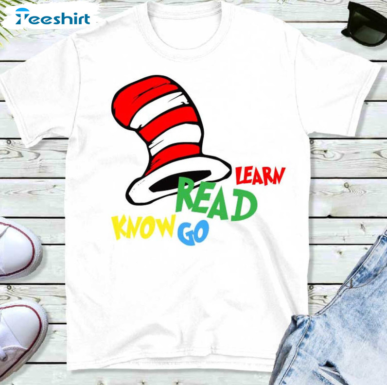 Read Know Learn Go Cute Shirt, Dr Seuss Funny Short Sleeve Unisex T-shirt