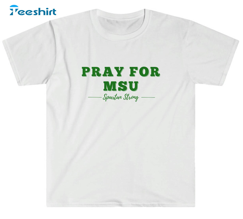 Pray For Michigan State University Shirt, Msu Spartan Strong Unisex T-shirt Short Sleeve