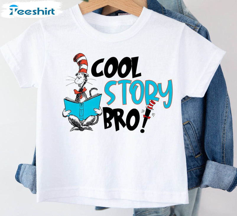 Cool Story Bro Dr Seusss Shirt, Trendy Teacher Life Unisex T-shirt Short Sleeve