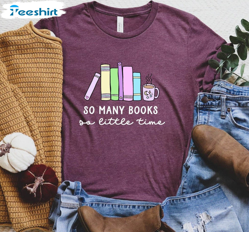 So Many Books So Little Time Shirt , Librarian Long Sleeve Unisex Hoodie