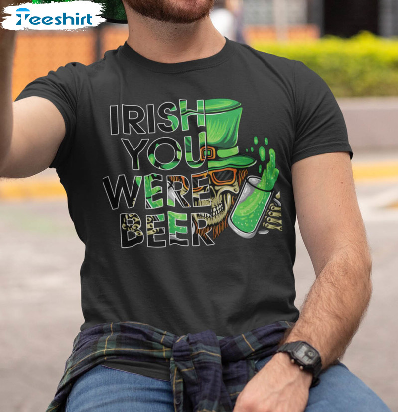 Irish You Were Beer Funny Shirt, Happy St Patricks Day Long Sleeve Crewneck