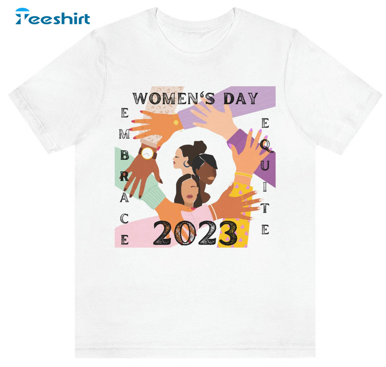 Women's Day 2023 Shirt,Women Embrace Equity Sweater Unisex T-shirt