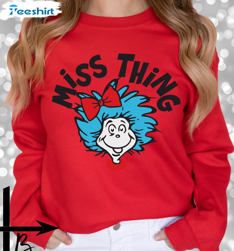 Miss Thing Dr Seuss Shirt, Trendy Dr Seuss Teacher Unisex Hoodie Crewneck