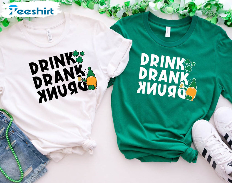 Drink Drank Drunk Shirt, Funny St Patricks Day Crewneck Sweatshirt