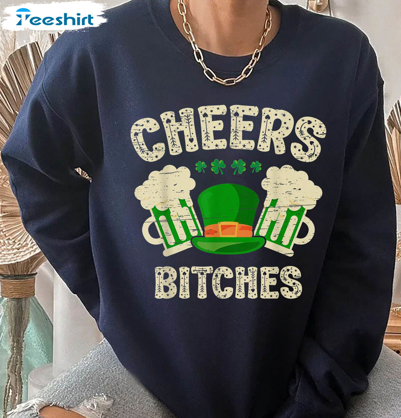St Patricks Funny Shirt, Irish Cheers Bitches Lucky Short Sleeve Crewneck