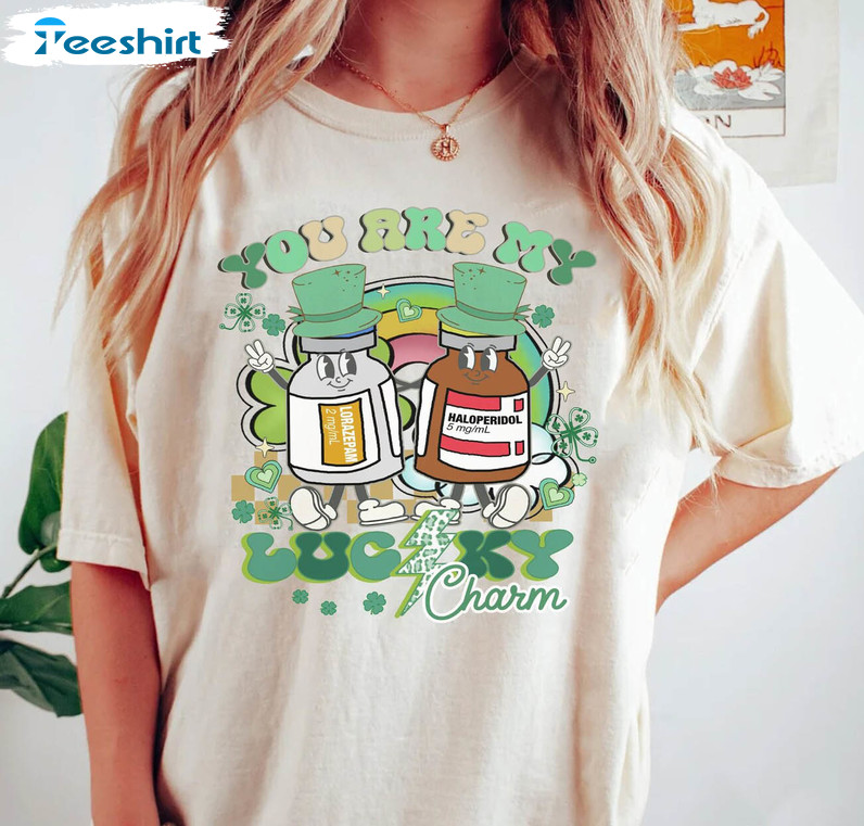 You Are My Lucky Charm Cute Shirt, Ativan And Haldol St Patrticks Day Crewneck Unisex T-shirt