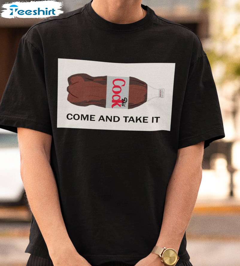 Come And Take It Diet Coke Meme Funny Sweatshirt, Short Sleeve