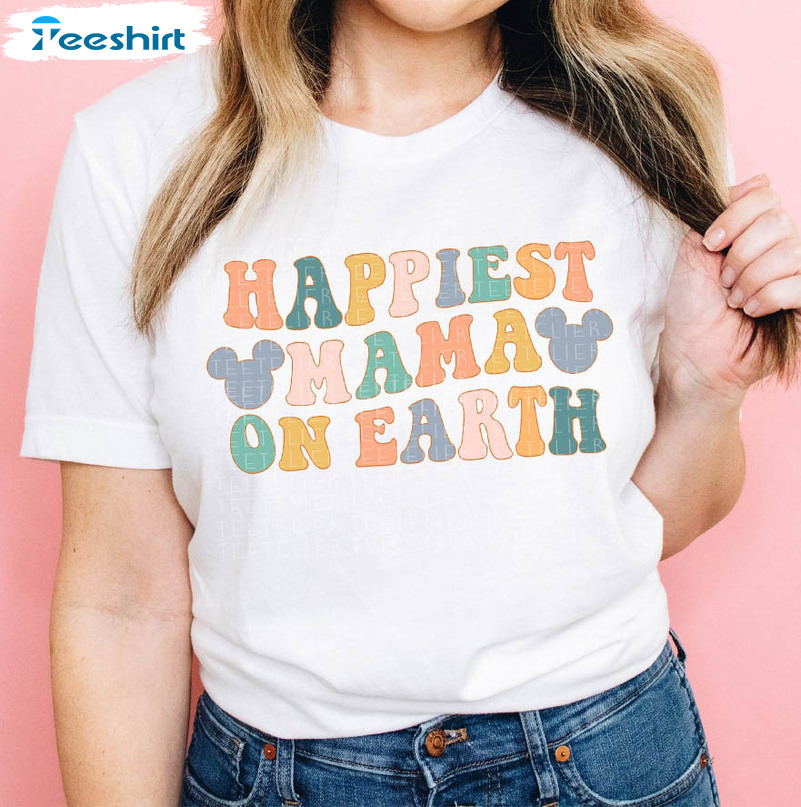 Happiest Mama On Earth Matching Shirt, Mouse Ears Disney Unisex T-shirt Crewneck