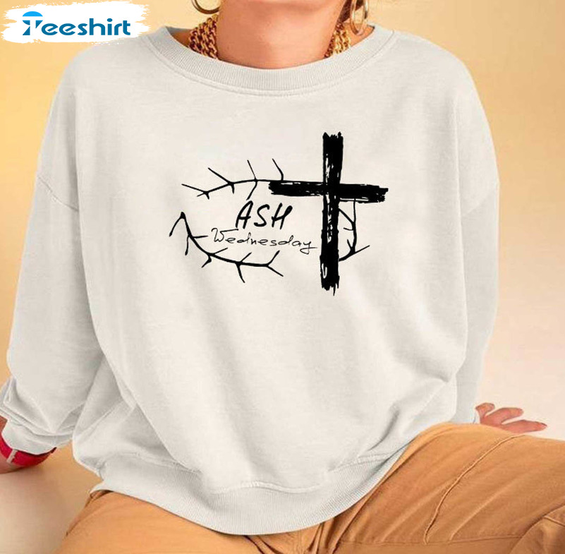Ash Wednesday Shirt, Christian Day Of Ashes Sweatshirt Short Sleeve