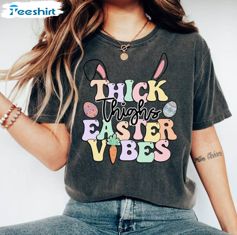 Thick Thighs Easter Vibes Shirt, Easter Easter Bunny Long Sleeve Unisex T-shirt