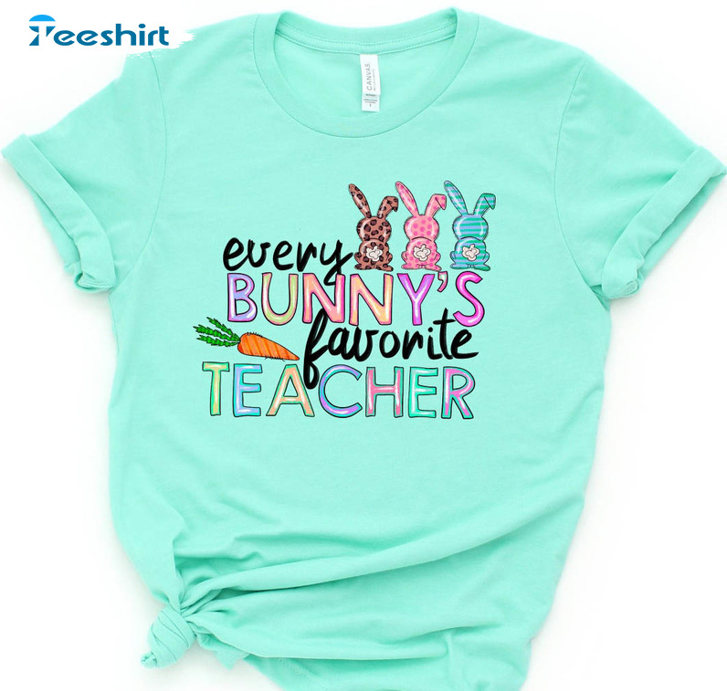 Every Bunny Favorite Teacher Shirt, Easter Teacher Long Sleeve Unisex Hoodie