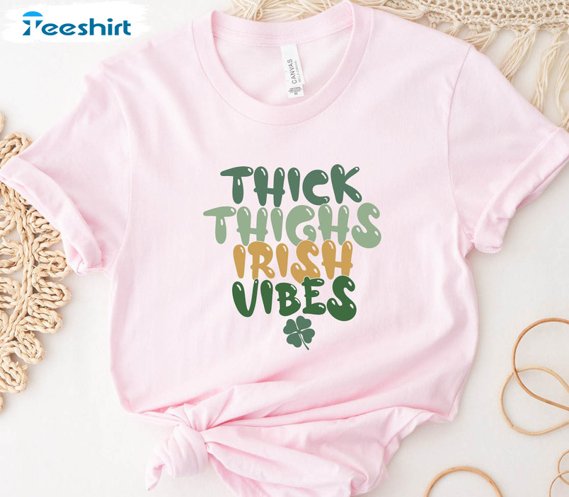 Thick Thighs Irish Vibes Shirt, St Patricks Day Unisex Hoodie Long Sleeve