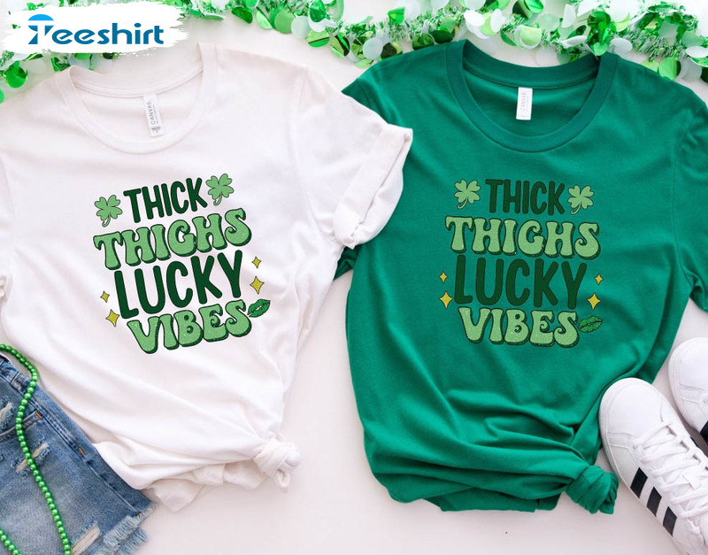 Thick Thighs Lucky Vibes Cute Shirt, Trendy St Patricks Day Unisex T-shirt Crewneck