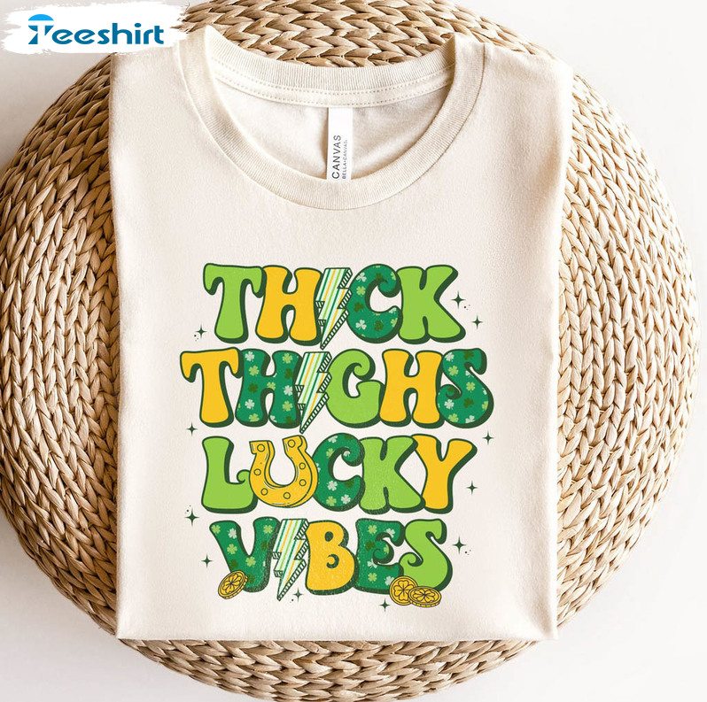 Thick Thighs Lucky Vibes St Patricks Day Shirt, Trendy Crewneck Unisex T-shirt