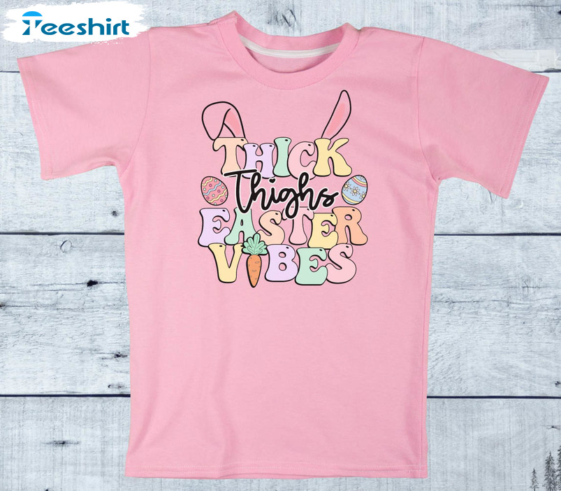 Thick Thighs Easter Vibes Cute Shirt, Easter Trendy Unisex T-shirt Long Sleeve