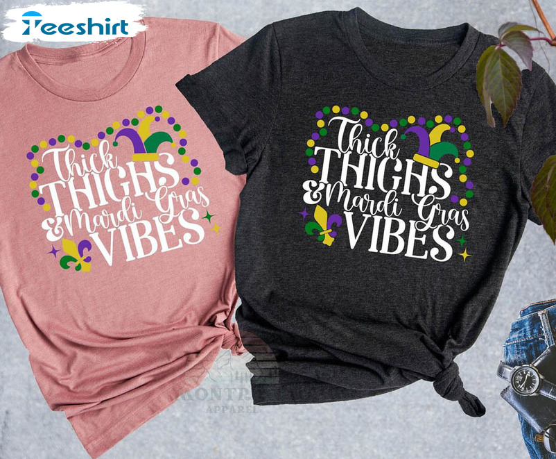 Thick Thighs Mardi Gras Vibes Cute Shirt, Happy Mardi Gras Nola Unisex Hoodie Short Sleeve