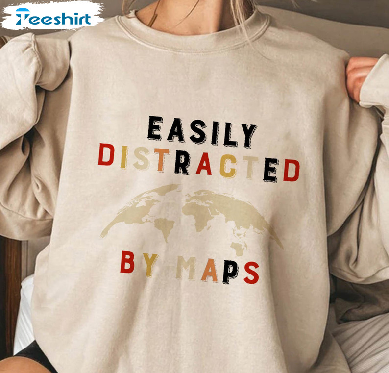 Easily Distracted By Maps Vintage Shirt, Geography Sweater Long Sleeve