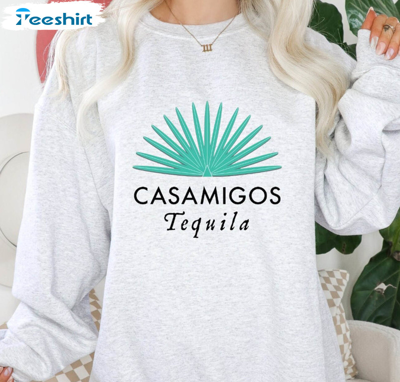 Casamigos Tequila Trendy Shirt, Tequila Alcoholic Crewneck Unisex Hoodie