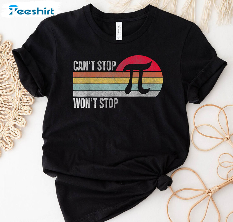 Can't Stop Won't Stop Pi Day Shirt, Happy Pi Day Long Sleeve Unisex Hoodie