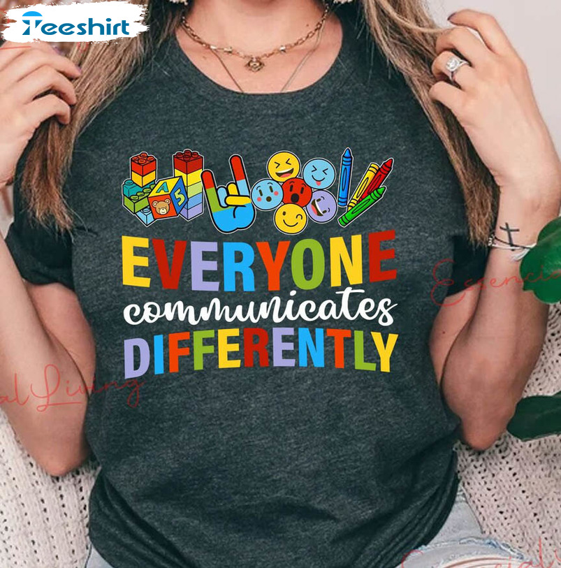 Everyone Communicate Differently Shirt, Autism Support Unisex T-shirt Long Sleeve