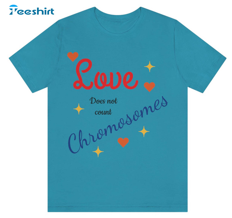 Love Doesn't Count Chromosomes Trendy Sweatshirt, Unisex Hoodie