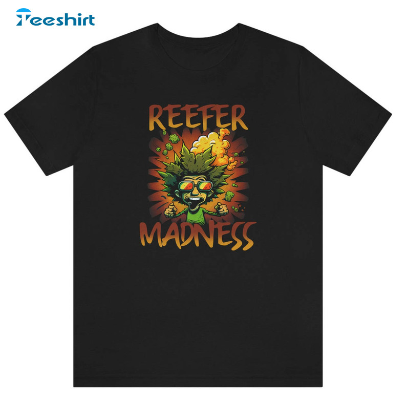 Reefer Madness Funny Shirt, Funny Stoner Long Sleeve Long Sleeve