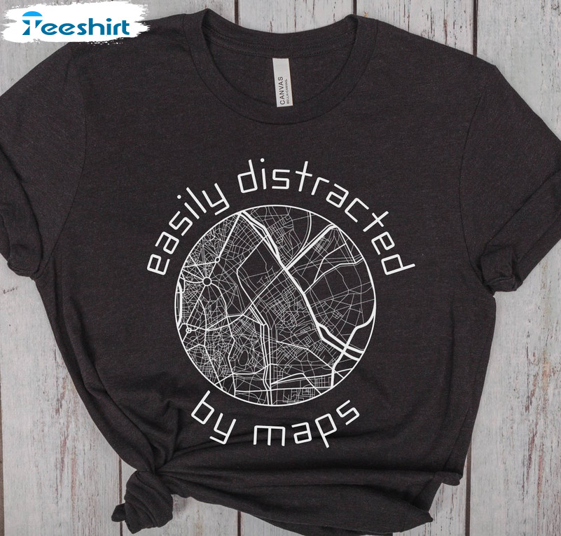 Easily Distracted By Maps Shirt, Geography Teacher Long Sleeve Hoodie